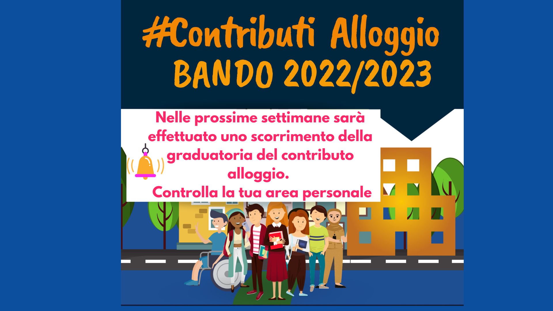 Nelle prossime settimane scorrimento della graduatoria del Bando Contributi Alloggio 2022/2023