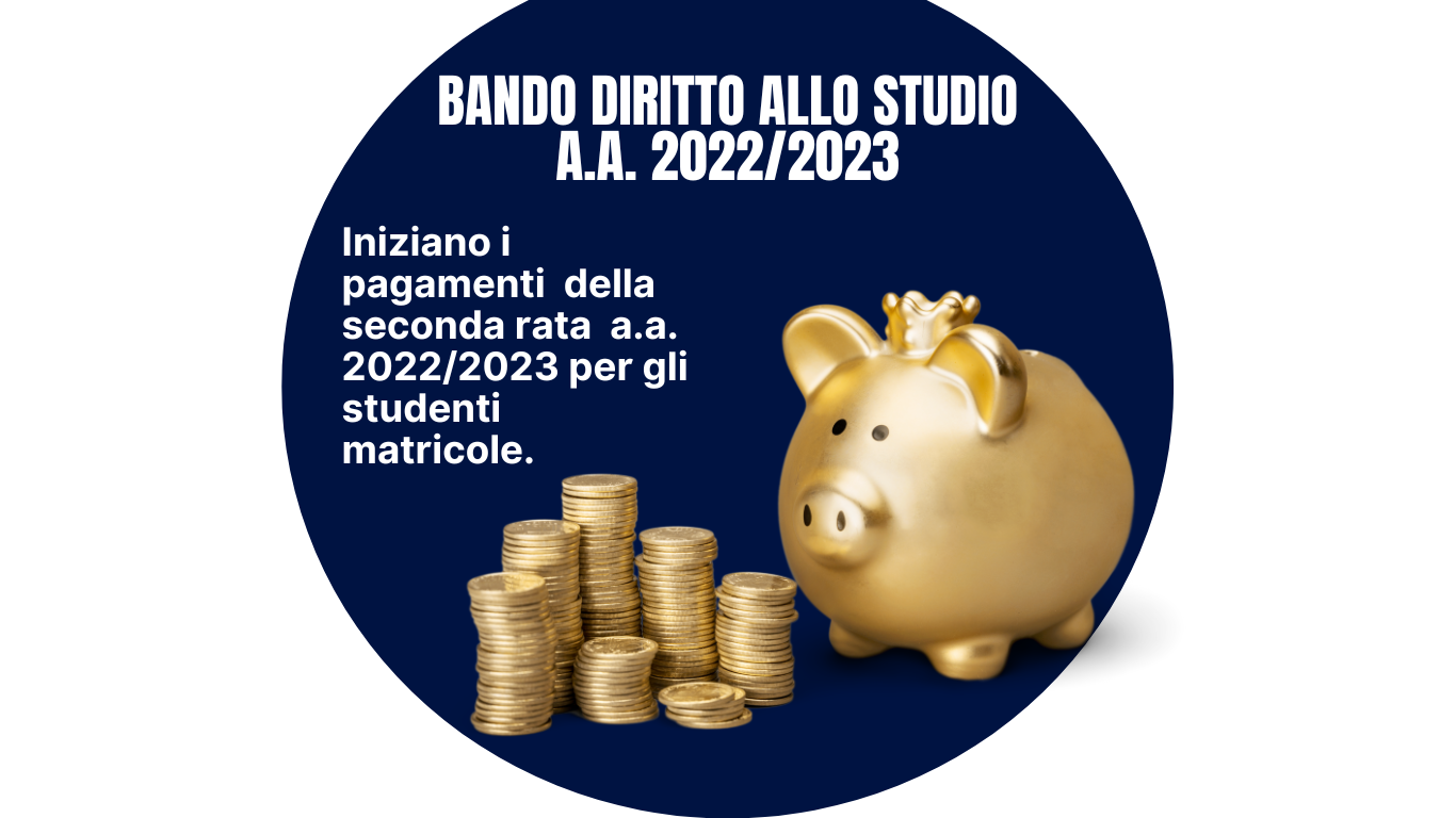 Bando Diritto allo Studio 2022/2023 - Iniziati da oggi i pagamenti della seconda rata della borsa di studio a.a. 2022/2023 per studenti vincitori matricole