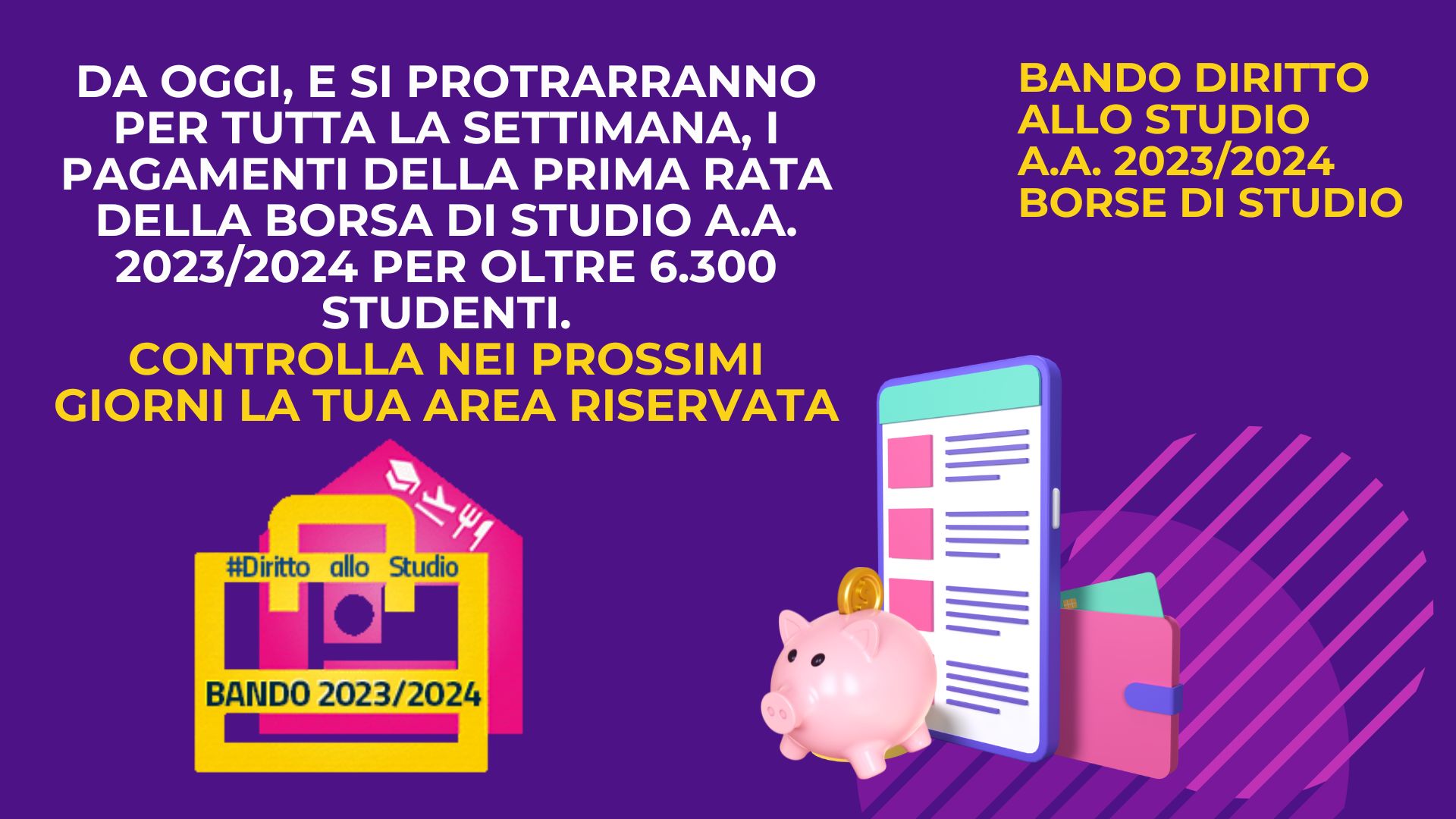 Da oggi, e si protrarranno per tutta la settimana, i pagamenti della prima rata della borsa di studio a.a. 2023/2024 per oltre 6.300 studenti.